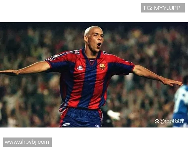 罗纳尔多时代的足球明星们如何塑造现代足球的魅力与传奇 罗纳尔多时代的足球明星们如何塑造现代足球的魅力与传奇